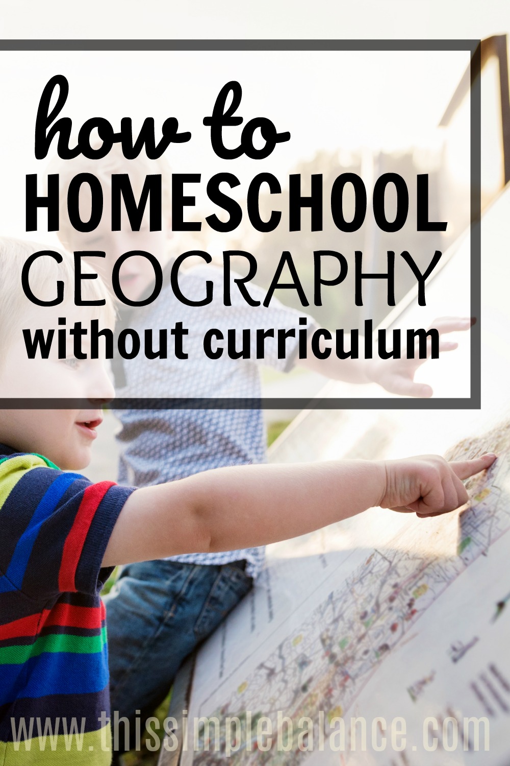 14 Easy Ways to Homeschool Geography without Curriculum This Simple