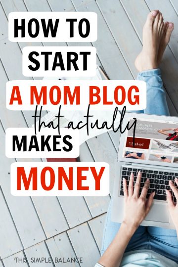 How To Start A Mom Blog That Actually Makes Money (2024) - This Simple ...